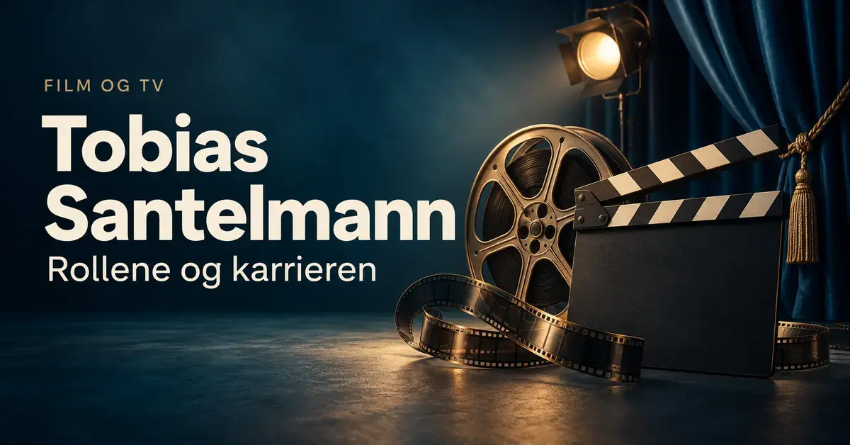 Illustrasjon med filmklapper, filmrull og scenelys ved siden av teksten «Tobias Santelmann – Rollene og karrieren» på mørk blå bakgrunn.
